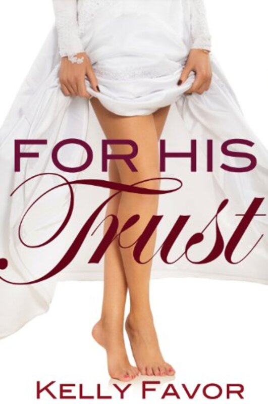 Book cover for "For His Trust" by Kelly Favor
