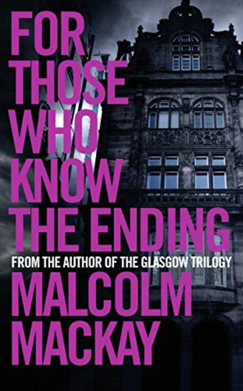 Book cover for "For Those Who Know the Ending" by Malcolm MacKay