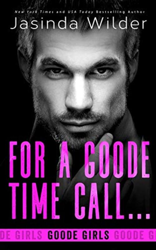 Book cover for "For a Goode Time Call..." by Jasinda Wilder