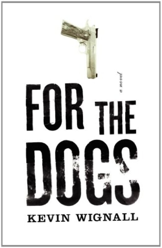 Book cover for "For the Dogs / The Hunter's Prayer" by Kevin Wignall