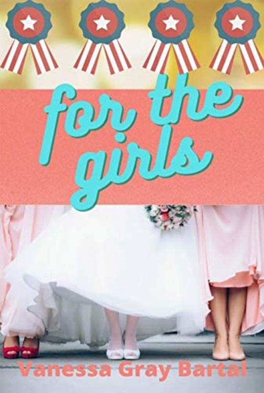 Book cover for "For the Girls" by Vanessa Gray Bartal
