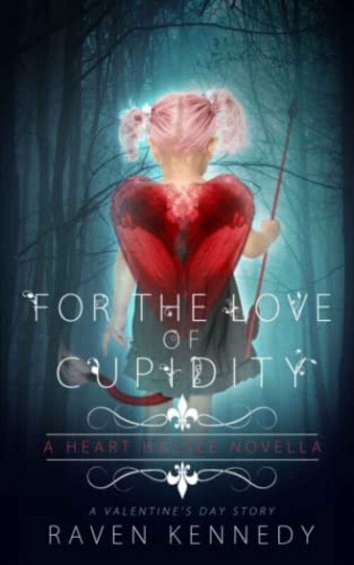 Book cover for "For the Love of Cupidity" by Raven Kennedy