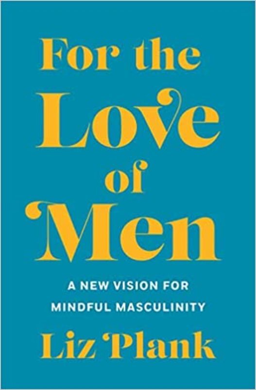 Book cover for "For the Love of Men" by Liz Plank