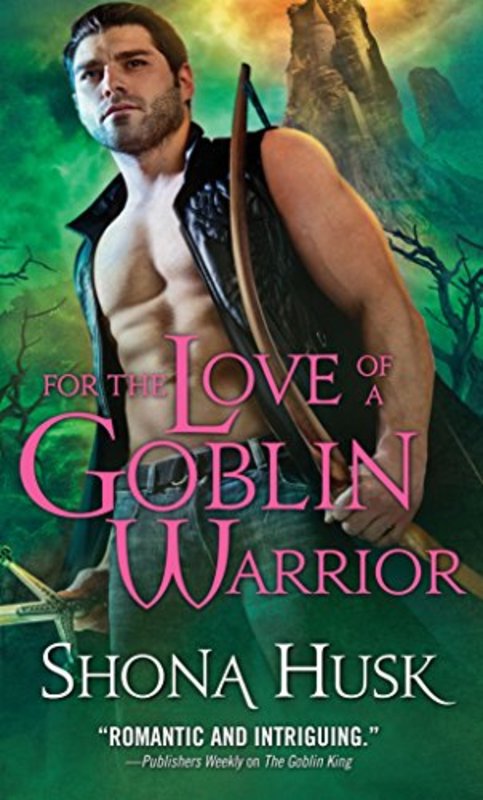 Book cover for "For the Love of a Goblin Warrior" by Shona Husk