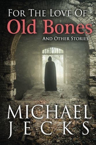 Book cover for "For The Love of Old Bones" by Michael Jecks