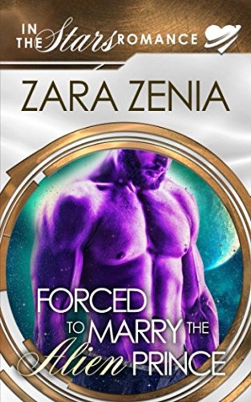 Book cover for "Forced To Marry The Alien Prince" by Zara Zenia