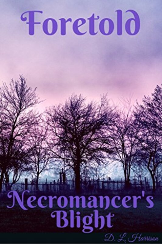Book cover for "Foretold: Necromancer's Blight" by DL Harrison