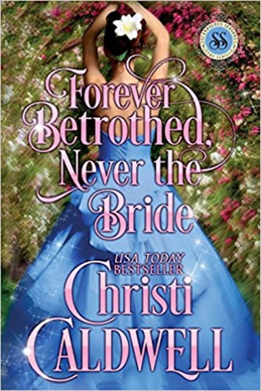 Book cover for "Forever Betrothed, Never the Bride" by Christi Caldwell