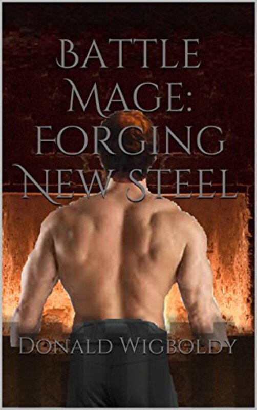 Book cover for "Forging New Steel" by Donald Wigboldy