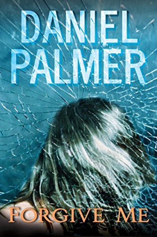 Book cover for "Forgive Me" by Daniel DJ Palmer