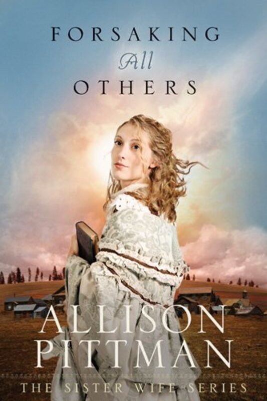 Book cover for "Forsaking All Others" by Allison Pittman