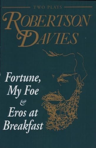 Book cover for "Fortune, My Foe and Eros at Breakfast" by Robertson Davies