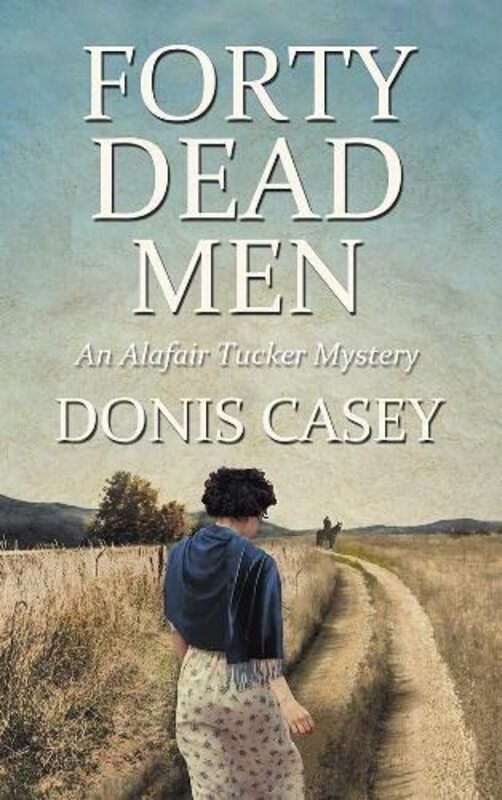 Book cover for "Forty Dead Men" by Donis Casey