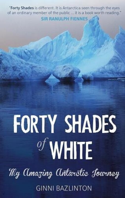 Book cover for "Forty Shades of White" by Ranulph Fiennes