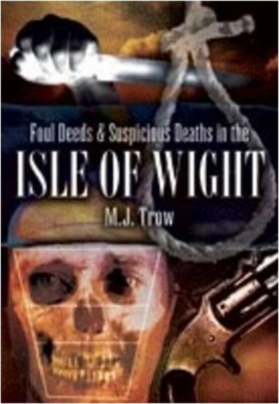Book cover for "Foul Deeds and Suspicious Deaths in the Isle of Wight" by MJ Trow