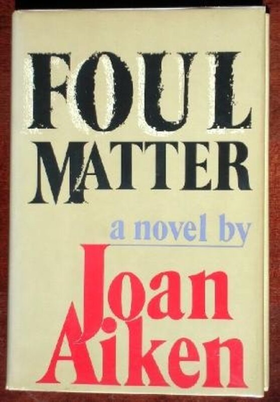 Book cover for "Foul Matter" by Joan Aiken