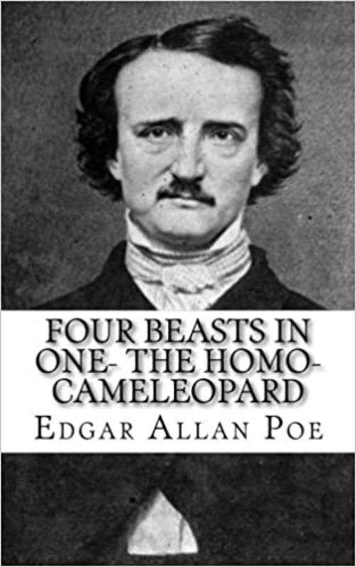 Book cover for "Four Beasts in One - The Homo-Cameleopard" by Edgar Allan Poe