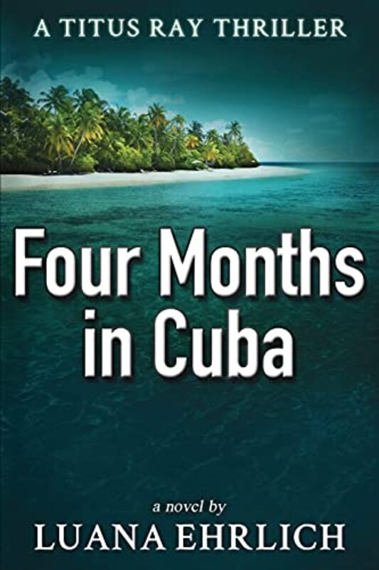 Book cover for "Four Months in Cuba" by Luana Ehrlich