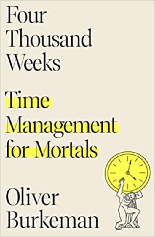 Book cover for "Four Thousand Weeks" by Oliver Burkeman