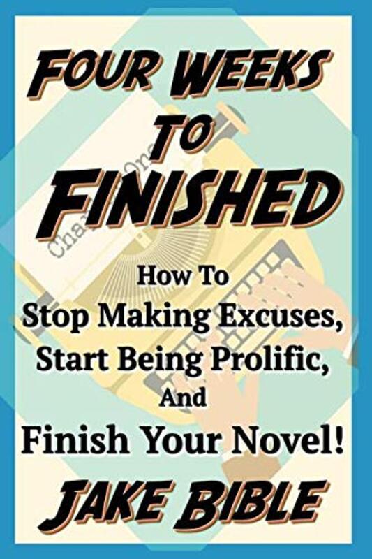 Book cover for "Four Weeks to Finished" by Jake Bible
