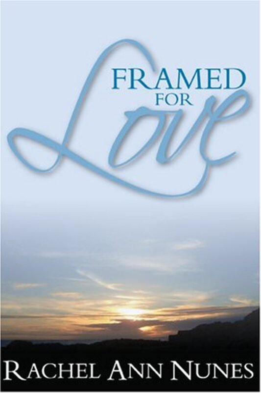 Book cover for "Framed for Love" by Rachel Ann Nunes