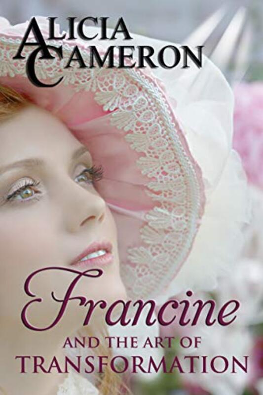 Book cover for "Francine and the Art of Transformation" by Alicia Cameron