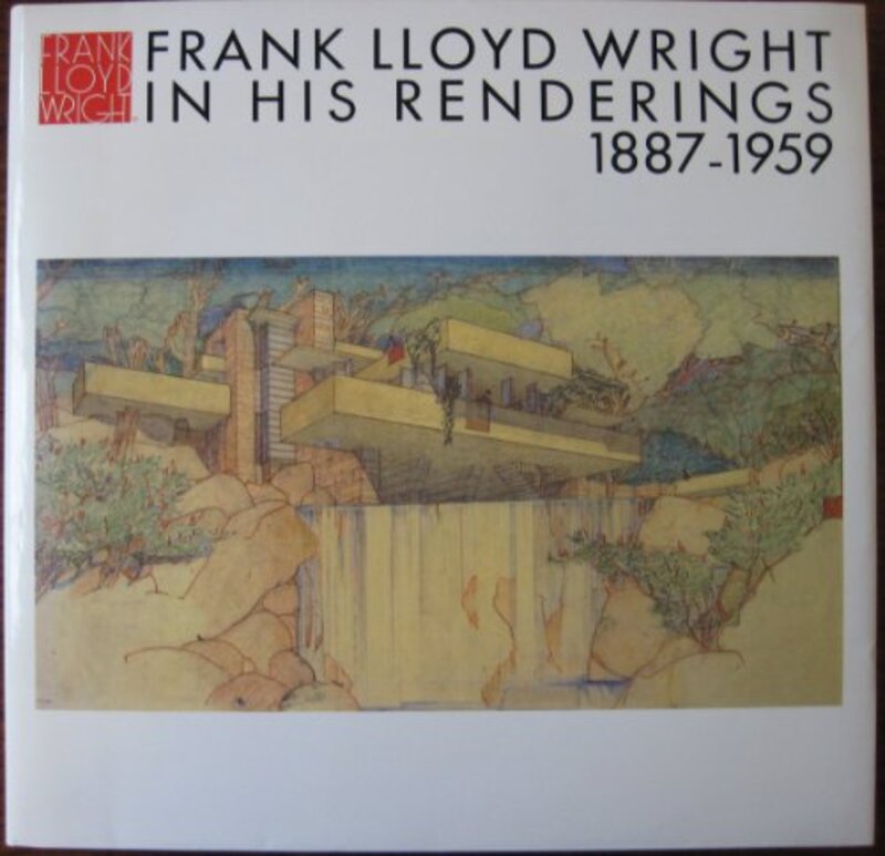 Book cover for "Frank Lloyd Wright in his Renderings, 1887-1959" by Frank Lloyd Wright