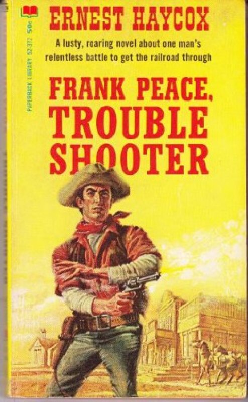 Book cover for "Frank Peace, Trouble Shooter" by Ernest Haycox