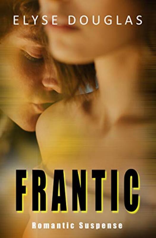 Book cover for "Frantic" by Elyse Douglas