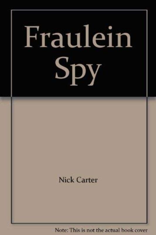 Book cover for "Fraulein Spy" by Nick Carter