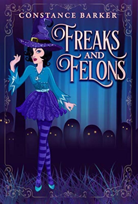 Book cover for "Freaks and Felons" by Constance Barker
