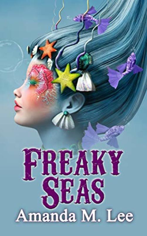 Book cover for "Freaky Seas" by Amanda M Lee