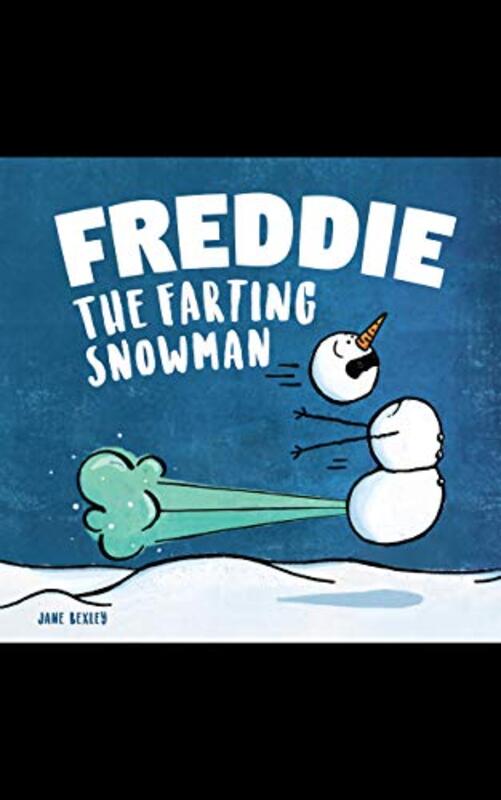 Book cover for "Freddie The Farting Snowman" by Jane Bexley