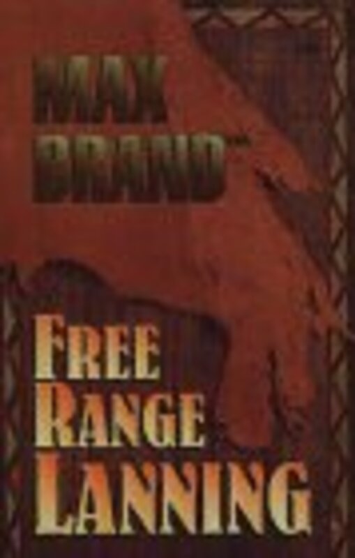 Book cover for "Free Range Lanning" by Max Brand
