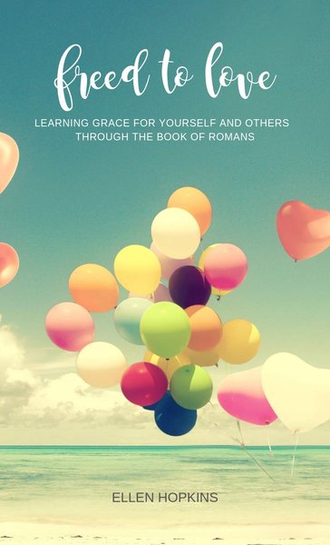 Book cover for "Freed to Love" by Ellen Hopkins