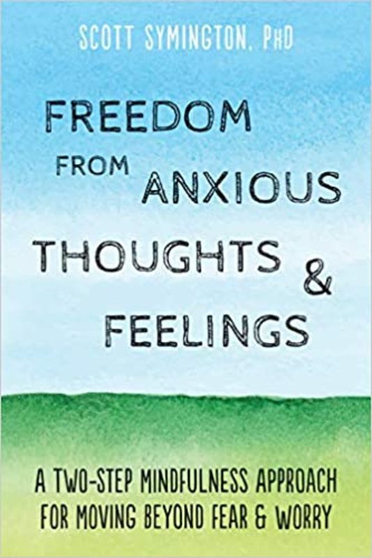 Book cover for "Freedom from Anxious Thoughts and Feelings" by Scott Symington PhD
