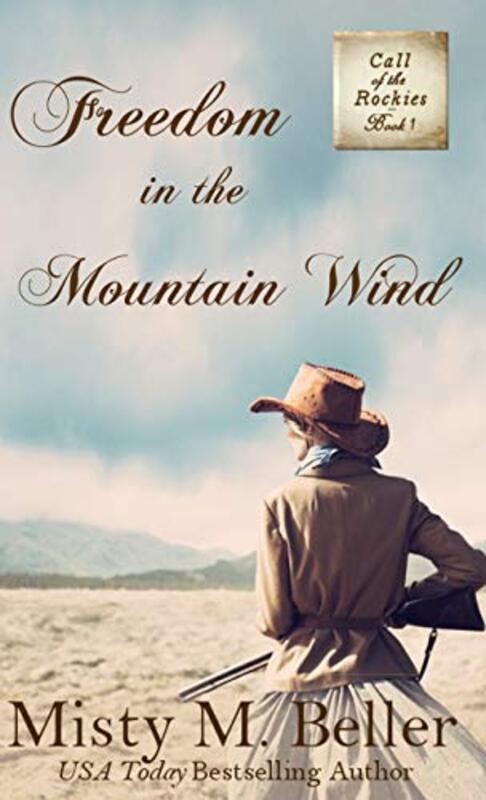 Book cover for "Freedom in the Mountain Wind" by Misty M Beller