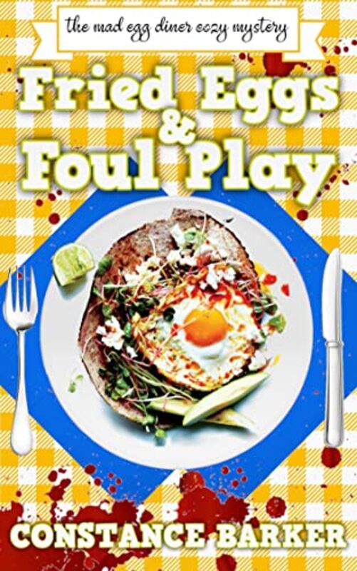 Book cover for "Fried Eggs and Foul Play" by Constance Barker