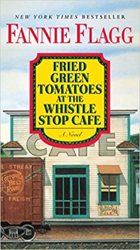Book cover for "Fried Green Tomatoes at the Whistle Stop Cafe" by Fannie Flagg
