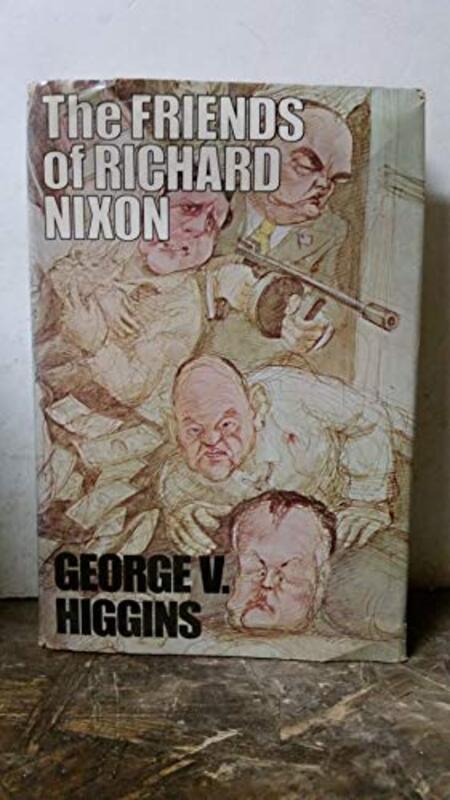 Book cover for "Friends of Richard Nixon, The" by George V Higgins