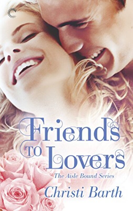 Book cover for "Friends to Lovers" by Christi Barth