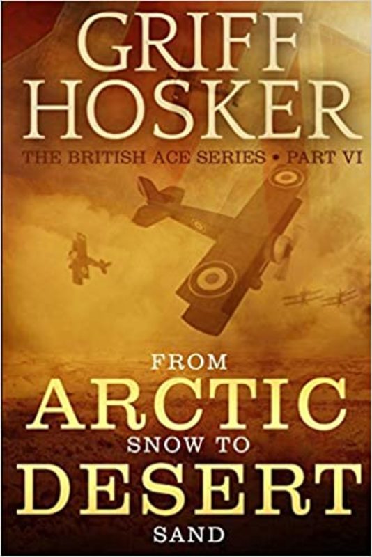 Book cover for "From Arctic Snow to Desert Sand" by Griff Hosker