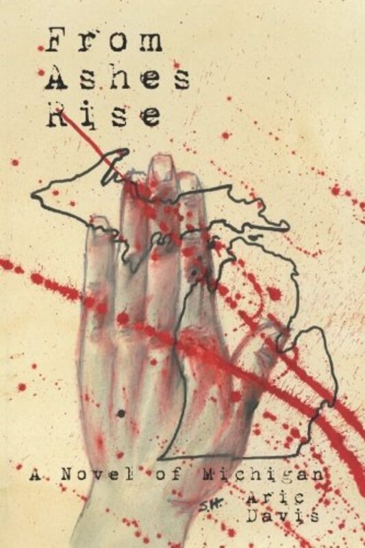 Book cover for "From Ashes Rise of Michigan" by Aric Davis