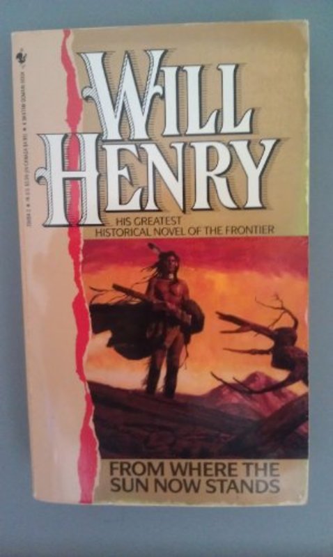 Book cover for "From Where the Sun Now Stands" by Will Henry