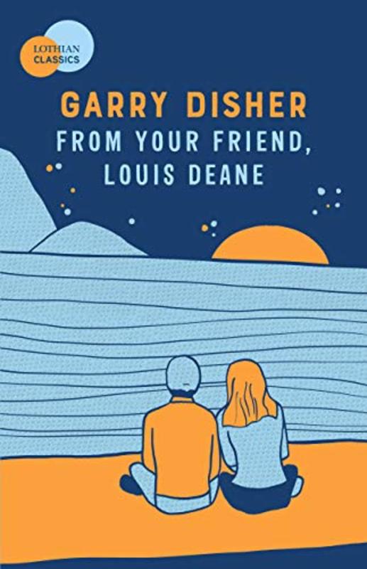 Book cover for "From Your Friend, Louis Deane." by Garry Disher