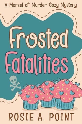 Book cover for "Frosted Fatalities" by Rosie A Point