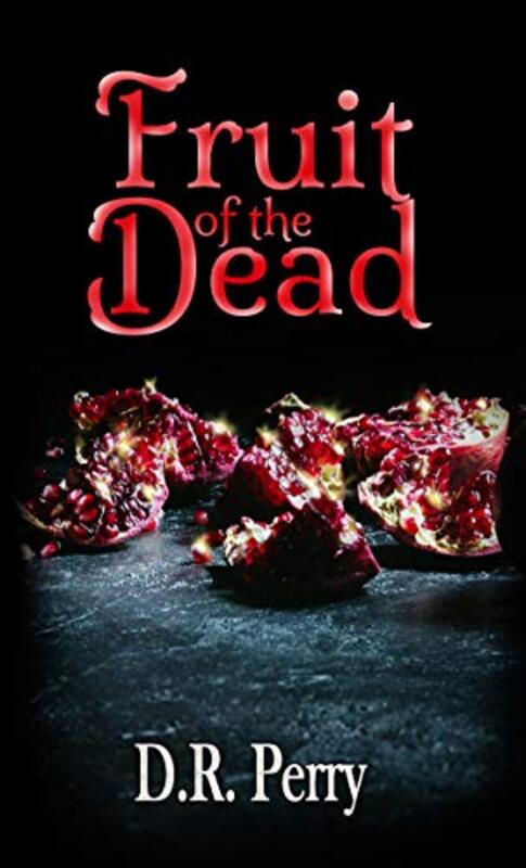 Book cover for "Fruit of the Dead" by DR Perry