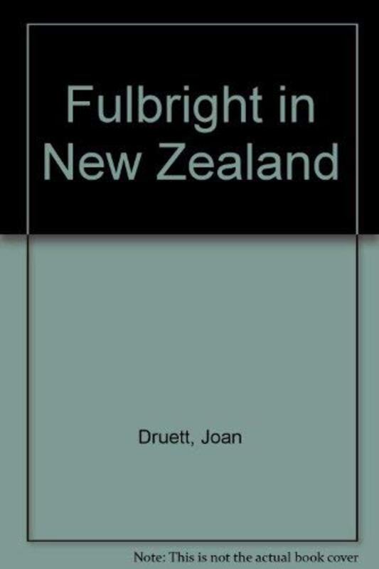 Book cover for "Fulbright in New Zealand" by Joan Druett