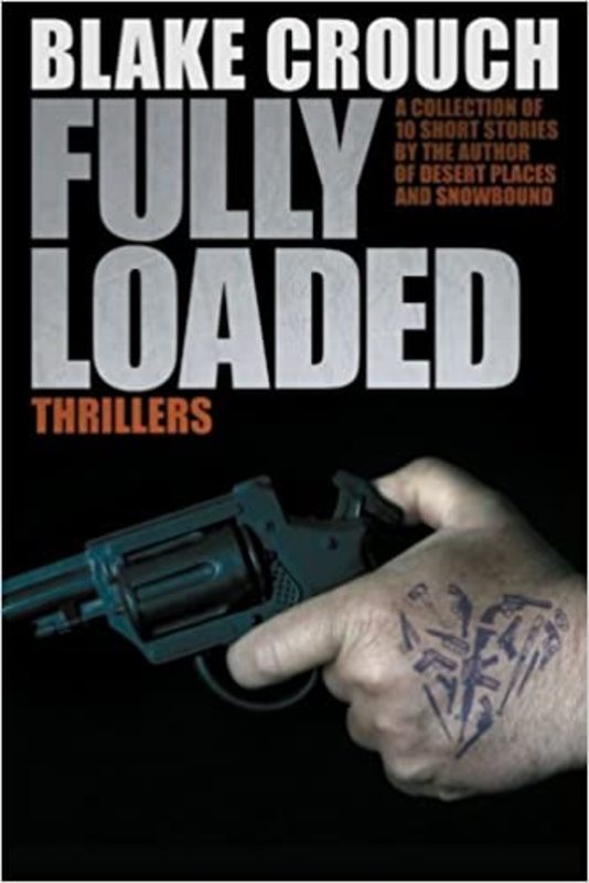 Book cover for "Fully Loaded Thrillers" by Blake Crouch