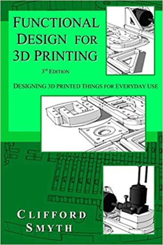 Book cover for "Functional Design for 3D Printing" by Clifford T Smyth